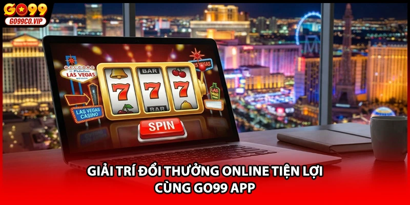 Giải trí đổi thưởng online tiện lợi cùng GO99 App
